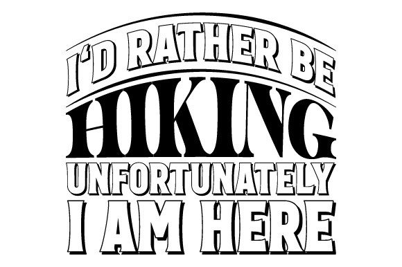 Download I'd Rather Be Hiking Hike SVG EPS PNG - Hiking Collection